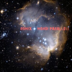 Romix, mercoledì 17 gennaio uscirà il primo album di inediti dal titolo ‘Mondi paralleli’